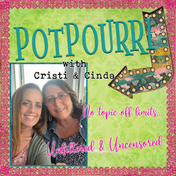 Podcast thumbnail for POTPOURRI with Cristi & Cinda