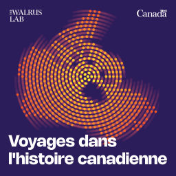Podcast thumbnail for Voyages dans l'histoire canadienne