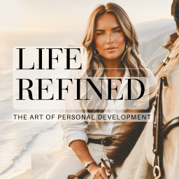 Podcast thumbnail for Life Refined: The Art of Personal Development