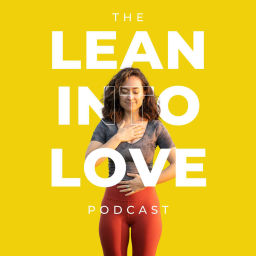 Podcast thumbnail for Lean into Love