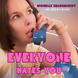 Podcast thumbnail for Everyone Hates You