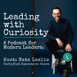 Podcast thumbnail for Leading with Curiosity. A Podcast for Modern Leaders.