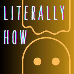 Podcast thumbnail for literally how