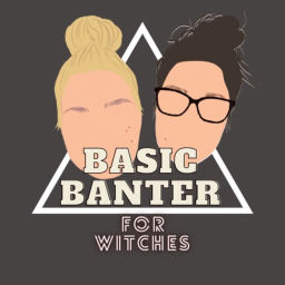 Podcast thumbnail for Basic Banter.. for Witches