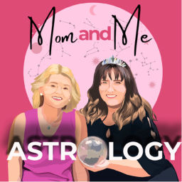 Podcast thumbnail for Mom & Me Astrology Podcast