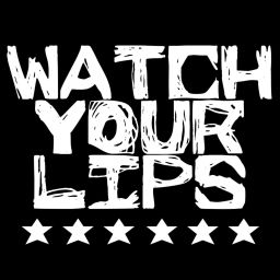 Podcast thumbnail for WATCH YOUR LIPS