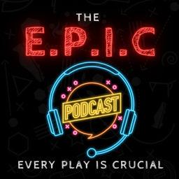 Podcast thumbnail for E.P.I.C. Podcast "Every Play Is Crucial"