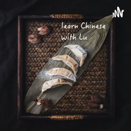 Podcast thumbnail for Learn Chinese with Lu