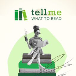 Podcast thumbnail for Tell Me What To Read