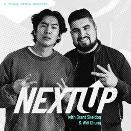 Podcast thumbnail for Next Up with Grant Skeldon & Will Chung