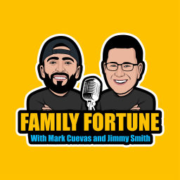 Podcast thumbnail for Family Fortune With Mark Cuevas & Jimmy Smith