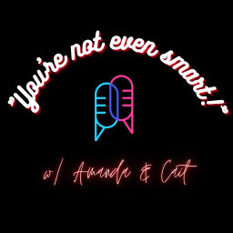 Podcast thumbnail for You're Not Even Smart