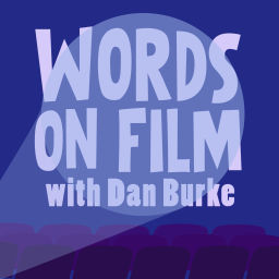 Podcast thumbnail for Words On Film with Dan Burke