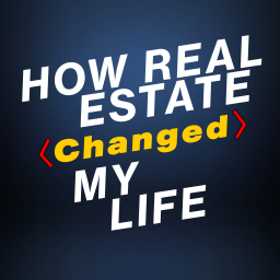 Podcast thumbnail for How Real Estate Changed My Life