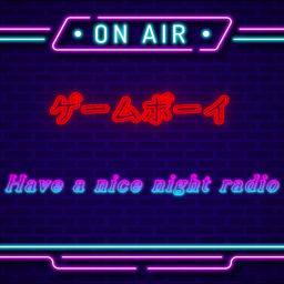 Podcast thumbnail for ゲームボーイのHave a nice nightラジオ