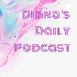 Podcast thumbnail for Diana's Daily Podcast