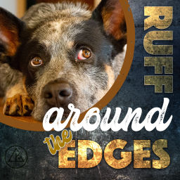 Podcast thumbnail for Ruff Around The Edges
