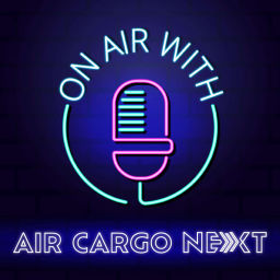 Podcast thumbnail for On Air with Air Cargo Next