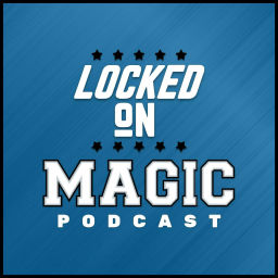 Podcast thumbnail for Locked On Magic - Daily Podcast On The Orlando Magic