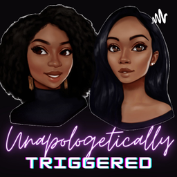 Podcast thumbnail for Unapologetically Triggered