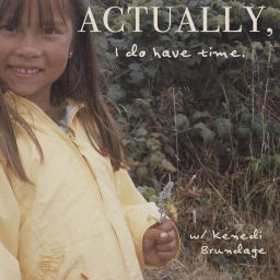 Podcast thumbnail for Actually, I Do Have Time