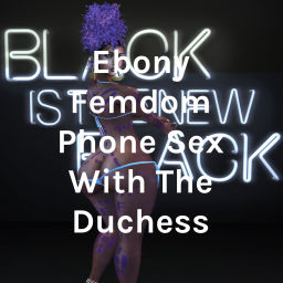 Podcast thumbnail for Ebony Femdom Phone Sex With The Duchess