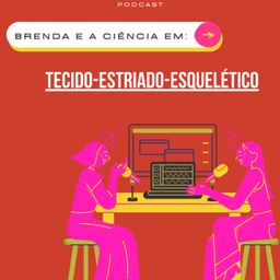 Podcast thumbnail for Brenda e a Biologia: Tecido Muscular Estriado Esquelético!