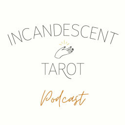 Podcast thumbnail for Incandescent Tarot Podcast