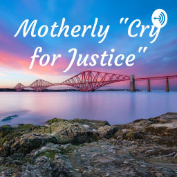 Podcast thumbnail for Motherly "Cry for Justice"
