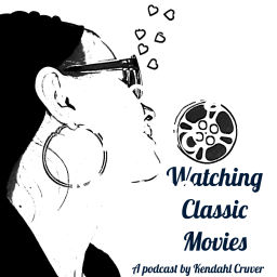 Podcast thumbnail for Watching Classic Movies