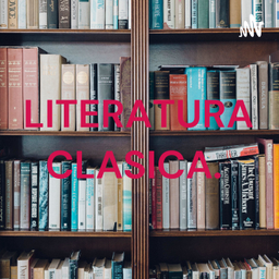 Podcast thumbnail for LITERATURA CLASICA.