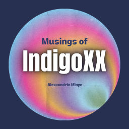 Podcast thumbnail for Musings of IndigoXX