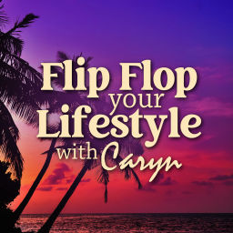 Podcast thumbnail for Flip Flop Your Lifestyle with Caryn