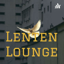 Podcast thumbnail for Lenten Lounge - Transforming our lives from inside out