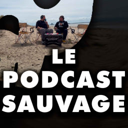 Podcast thumbnail for Le Podcast Sauvage