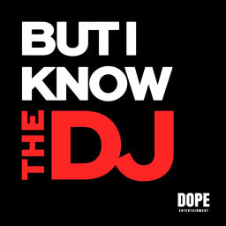 Podcast thumbnail for "But I Know the DJ"