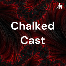 Podcast thumbnail for Chalked Cast