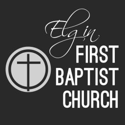 Podcast thumbnail for Elgin First Baptist Sunday Sermons