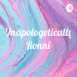 Podcast thumbnail for Unapologetically Ronni