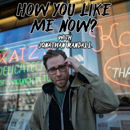 Podcast thumbnail for How You Like Me Now? with Jonathan Randall