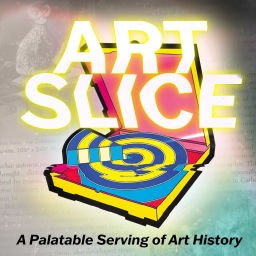Podcast thumbnail for Art Slice - A Palatable Serving of Art History