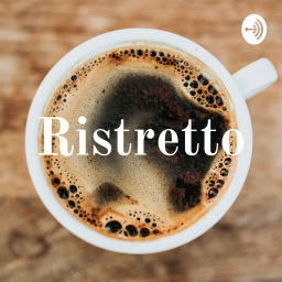 Podcast thumbnail for Ristretto
