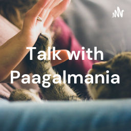 Podcast thumbnail for Talk with Paagalmania