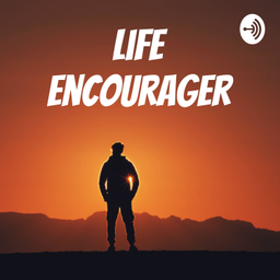 Podcast thumbnail for Life Encourager