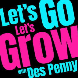 Podcast thumbnail for Let's Go - Let's Grow with Des Penny