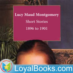 Podcast thumbnail for Lucy Maud Montgomery Short Stories, 1896 to 1901 by Lucy Maud Montgomery