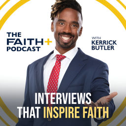 Podcast thumbnail for Faith+ Podcast with Kerrick Butler