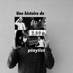 Podcast thumbnail for Une histoire de Playlist