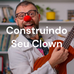 Podcast thumbnail for Construindo Seu Clown