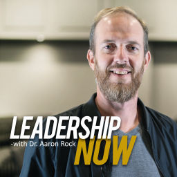 Podcast thumbnail for Leadership Now with Dr. Aaron Rock